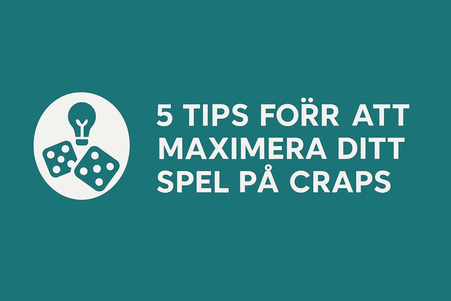 5 tips för att maximera ditt spel på Craps