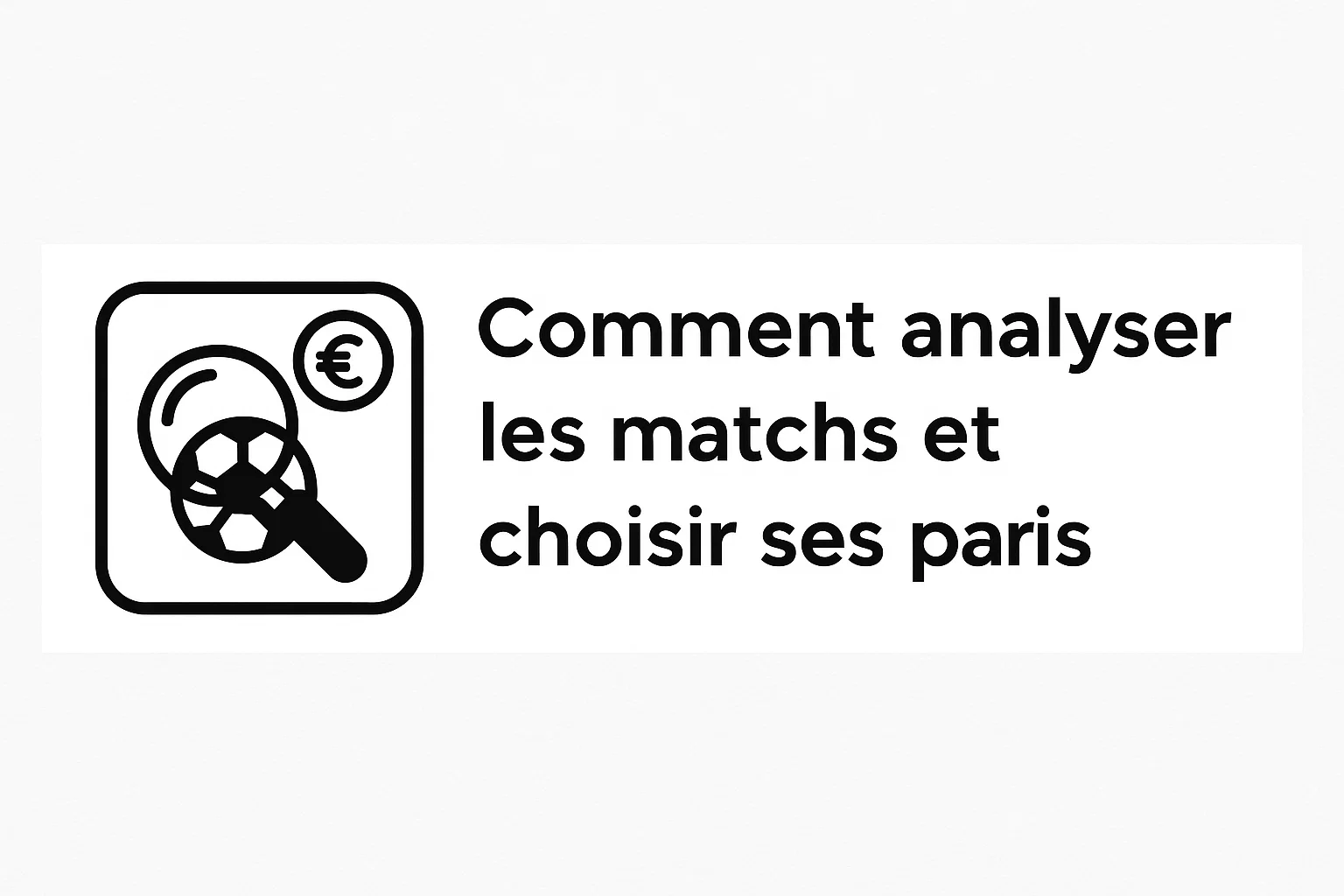 Comment analyser les matchs et choisir ses paris
