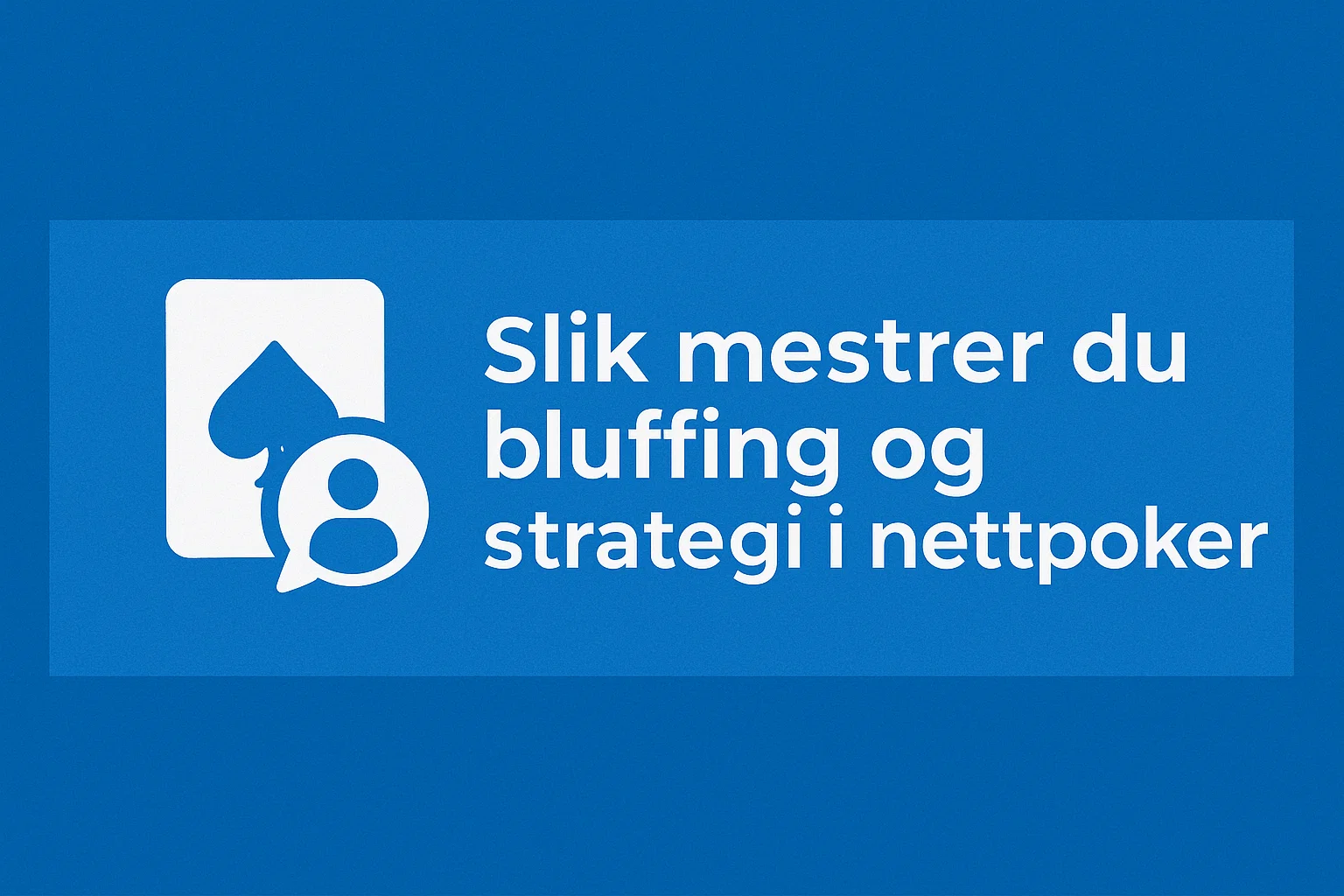 Slik mestrer du bluffing og strategi i nettpoker